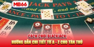 Cách chơi Blackjack