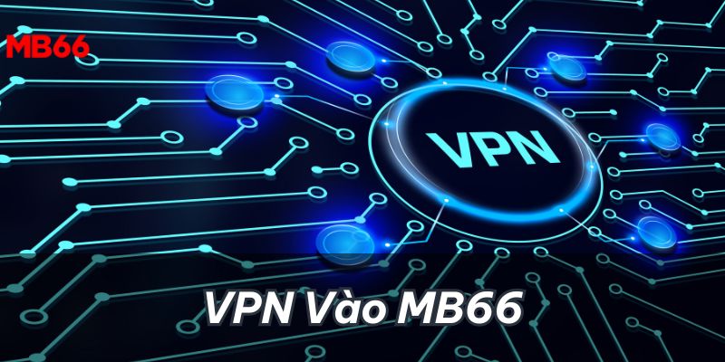 VPN vào MB66 khi bị chặn